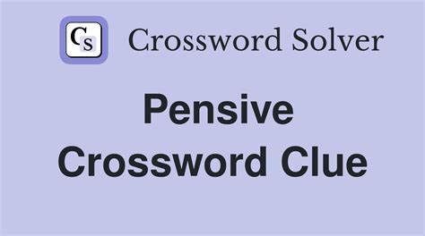 pensive crossword clue.